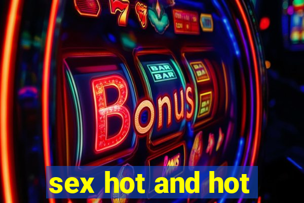 sex hot and hot